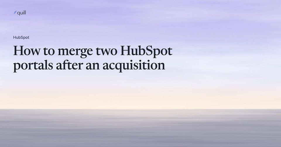 How to merge two HubSpot portals after an acquisition